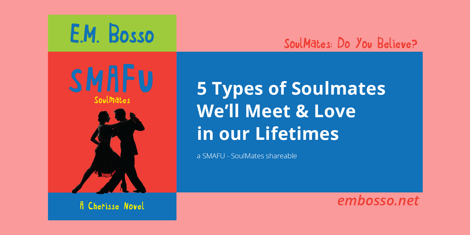 Image featuring the cover of my new book SMAFU - SoulMates and the title of this week's shareable article on 5 soulmate relationship Types